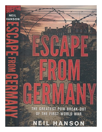 HANSON, NEIL Escape from Germany : the greatest PoW break-out of the First World - Afbeelding 1 van 1