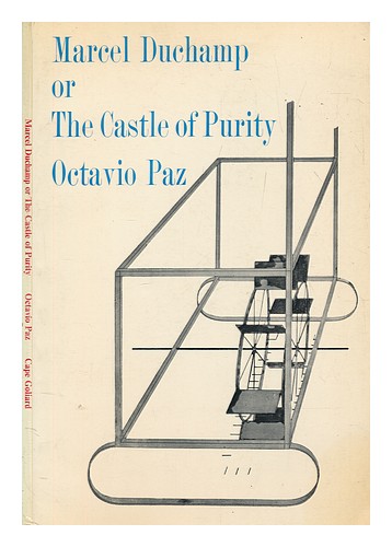 PAZ, OCTAVIO (1914-1998) Marcel Duchamp : or, The castle of purity 1970 First Ed - Octavio Paz