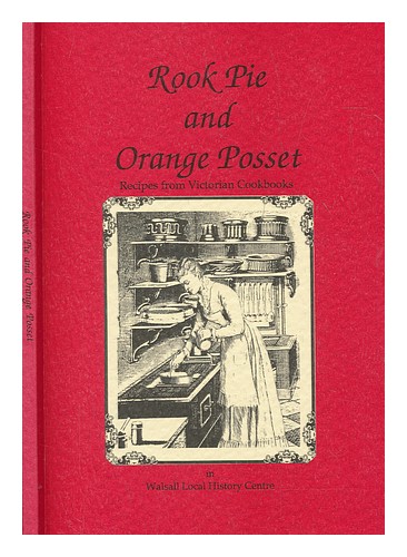 YATES, CATH Rook pie and orange posset : recipes from Victorian cookbooks in Wal - Picture 1 of 1