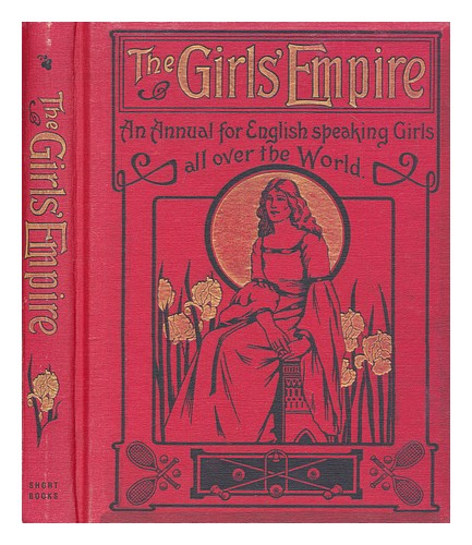 SHORT BOOKS The girls' empire : an annual volume for English-speaking girls all - Zdjęcie 1 z 1