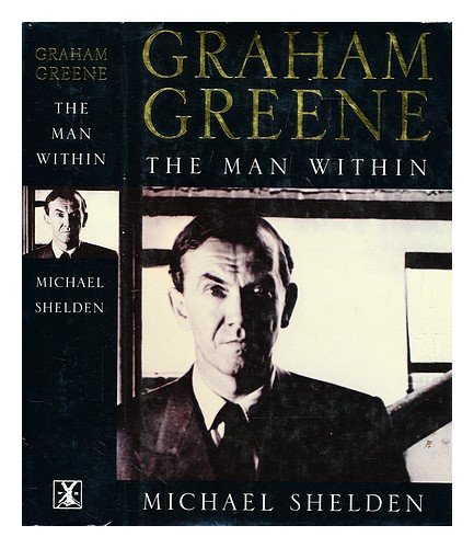 SHELDEN, MICHAEL Graham Greene : the man within 1994 First Edition Hardcover - Zdjęcie 1 z 1