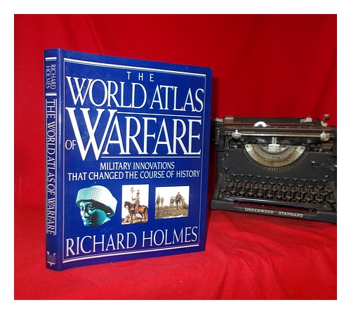 HOLMES, RICHARD (1946-2011) The World atlas of warfare : military innovations th - Picture 1 of 1