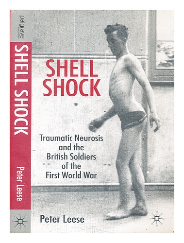 Shell Shock: Traumatic Neurosis and the British by Leese, P.