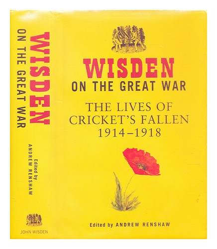 RENSHAW, ANDREW Wisden über den Ersten Weltkrieg: Das Leben der gefallenen Crickets, 1914-19 - Bild 1 von 1