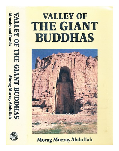 ABDULLAH, MORAG MURRAY Valley of the giant Buddhas : memoirs and travels 1993 Fi - Afbeelding 1 van 1