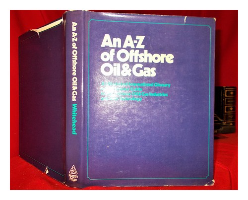 WHITEHEAD, HARRY Ein A-Z von Offshore-Öl & -Gas; ein illustrierter internationaler Glo - Bild 1 von 1