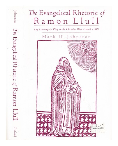 JOHNSTON, MARK D. (MARK DAVID) (1952-) The evangelical rhetoric of Ramon Llull : - Afbeelding 1 van 1