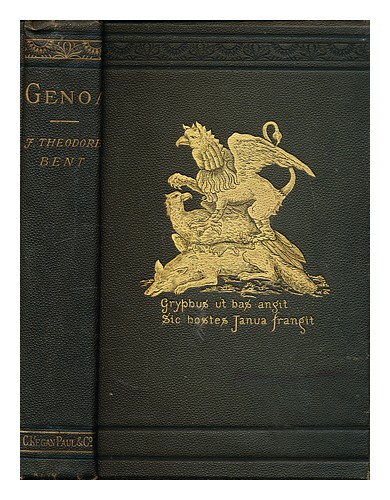 BENT, J. THEODORE (JAMES THEODORE) (1852-1897) Genua: how the republic rose and