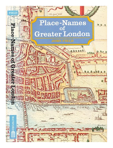 FIELD, JOHN (1921-2000) Place-names of Greater London 1980 First Edition Hardcov - Afbeelding 1 van 1