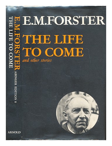 FORSTER, E. M. (EDWARD MORGAN) (1879-1970) The life to come / and other stories - Zdjęcie 1 z 1