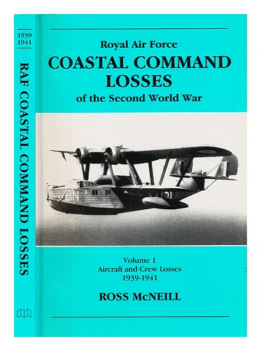 MCNEILL, ROSS Royal Air Force Coastal Command losses of the Second ...