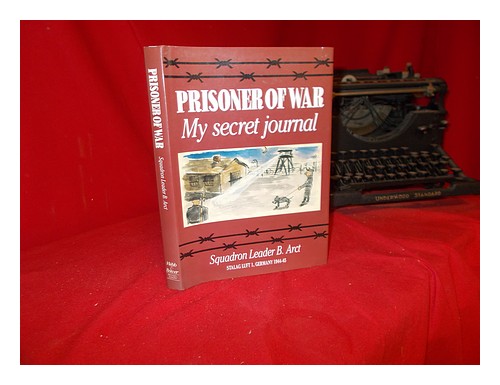 ARCT, BOHDAN (1914-) Prisoner of war : My secret journal / Squadron Leader B. Ar - Zdjęcie 1 z 1