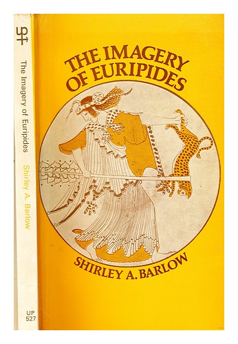 BARLOW, SHIRLEY A. The imagery of Euripides : a study in the dramatic use of pic - Zdjęcie 1 z 1
