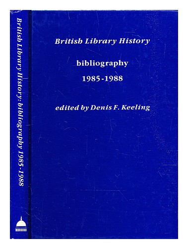 KEELING, DENIS F. British library history : bibliography, 1985-1988 / edited by - Bild 1 von 1
