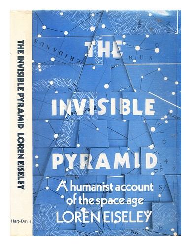 EISELEY, LOREN C. (1907-1977) The invisible pyramid 1971 First Edition ...