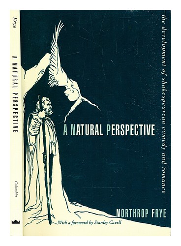 FRYE, NORTHROP A natural perspective : the development of Shakespearean comedy a - Picture 1 of 1
