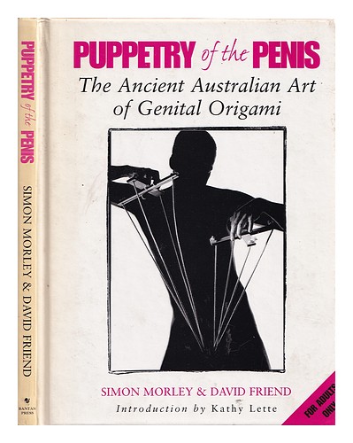 MORLEY, SIMON (1966-) Puppetry of the penis / Simon Morley & David Friend 2000 H - Afbeelding 1 van 1