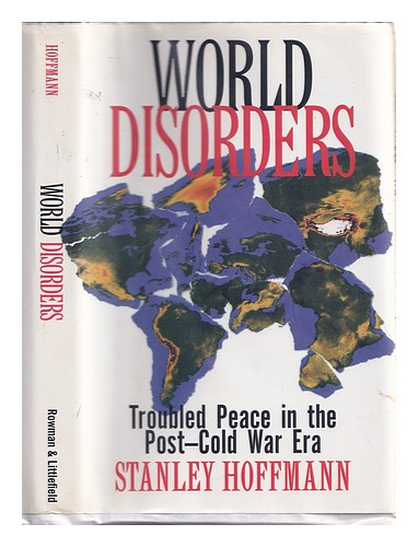 HOFFMANN, STANLEY World disorders: troubled peace in the post-Cold War era / Sta - Afbeelding 1 van 1