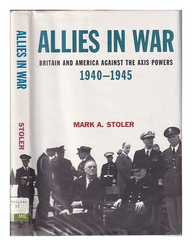STOLER, MARK A Allies in war: Britain and America against the Axis powers, 1940- - Afbeelding 1 van 1