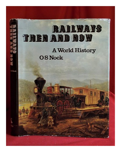 NOCK, O. S. (OSWALD STEVENS) (1905-1994) Railways then and now: a world history - Picture 1 of 1