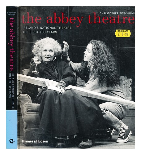FITZ-SIMON, CHRISTOPHER THE Abbey Theatre : Ireland's national theatre ...