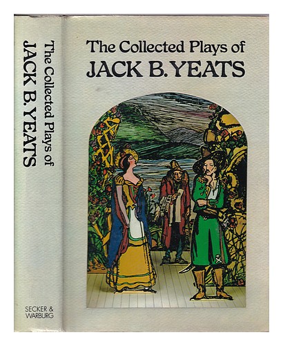 YEATS, JACK B. (JACK BUTLER) (1871-1957) The Collected Plays Of Jack B ...