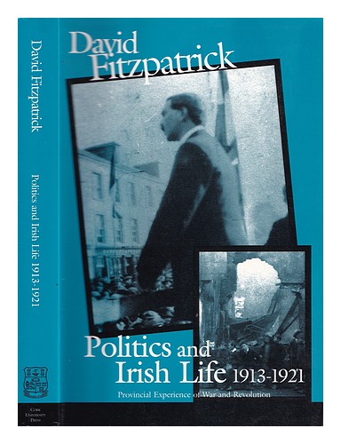 FITZPATRICK, DAVID  Politics and Irish life 1913-1921 : provincial experience of - Imagen 1 de 1