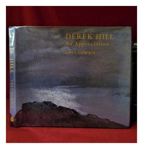 GOWRIE, GREY (1939-) Derek Hill: an appreciation / by Grey Gowrie 1987 First Edi - Picture 1 of 1