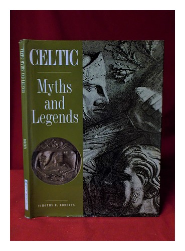 ROBERTS, TIMOTHY ROLAND (1942-) Celtic myths and legends / Timothy R ...