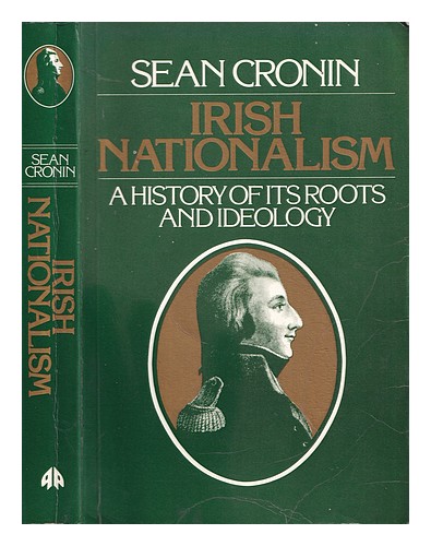CRONIN, SEAN Irischer Nationalismus: Eine Geschichte seiner Wurzeln und Ideologie / Sean Cron - Bild 1 von 1