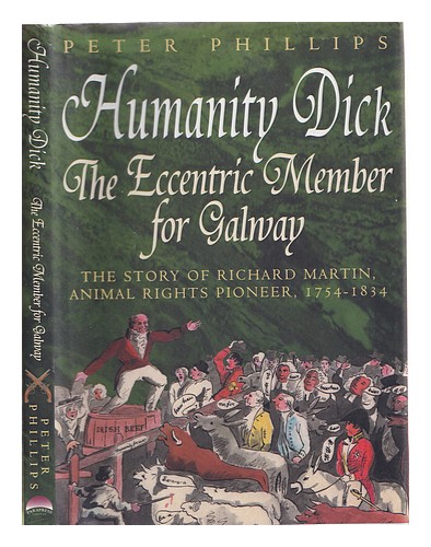 PHILLIPS, PETER (1957-) Humanity Dick : the eccentric member for Galway / by Pet - Picture 1 of 1