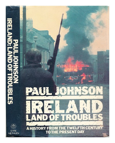 JOHNSON, PAUL Ireland : land of troubles : a history from the twelfth century to - Picture 1 of 1