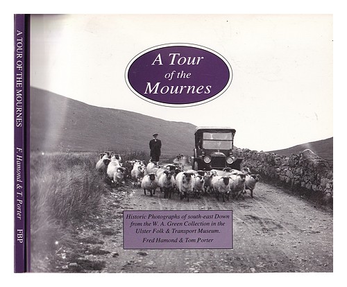 HAMOND, FRED;  PORTER, TOM; W.A. GREEN COLLECTION A tour of the Mournes : histor - Afbeelding 1 van 1