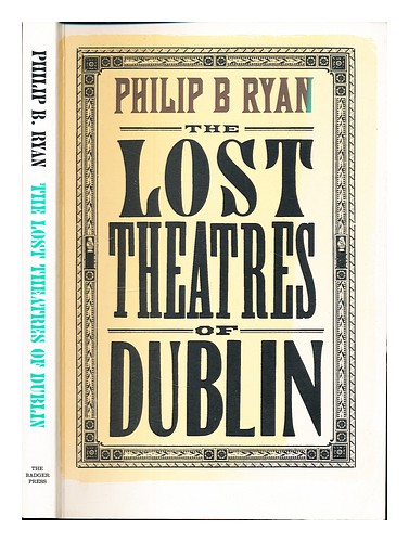 RYAN, PHILIP B The lost theatres of Dublin / by Philip B. Ryan 1998 First Editio - Picture 1 of 1