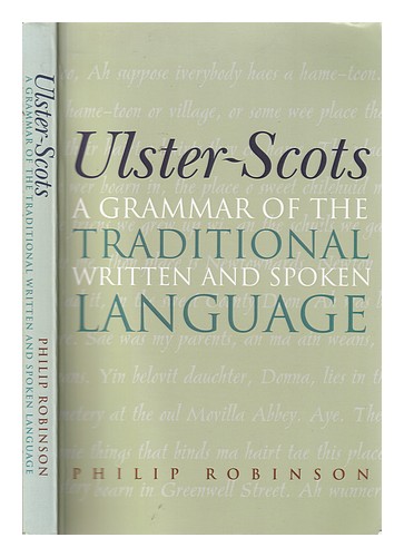 ROBINSON, PHILIP S Ulster-Scots: a grammar of the traditional written and spoken - Foto 1 di 1