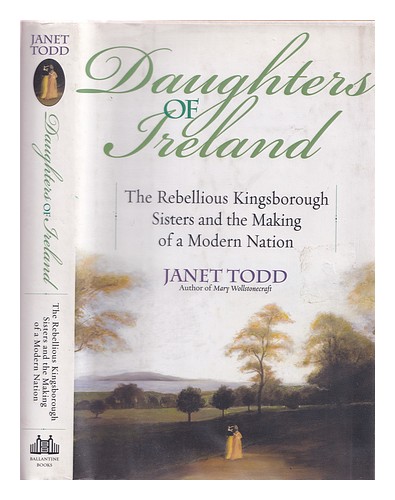 TODD, JANET (1942-) Daughters of Ireland : the rebellious Kingsborough sisters a - 第 1/1 張圖片