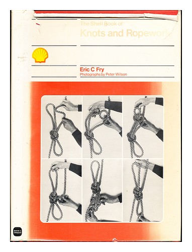 FRY, ERIC C. WILSON, PETER (1938-) The Shell book of knots and ropework ...