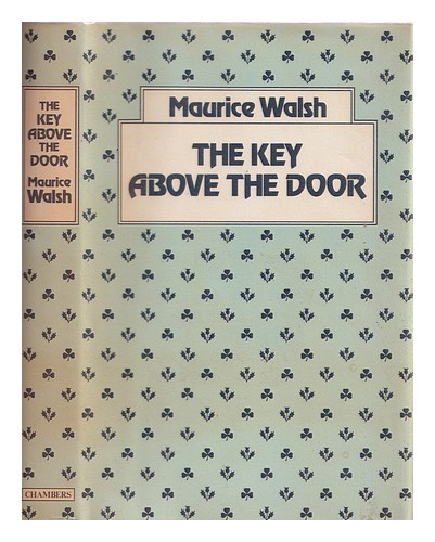 WALSH, MAURICE (1879-1964) The key above the door / Maurice Walsh 1979 Hardcover - Picture 1 of 1