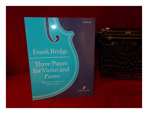BRIDGE, FRANK (1879-1941). FABER MUSIC (GREAT BRITIAN) Three pieces for violin a - 第 1/1 張圖片