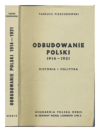 PISZCZKOWSKI, TADEUSZ Odbudowanie Polski 1914-1921 : historia i polityka / [by] - Imagen 1 de 1