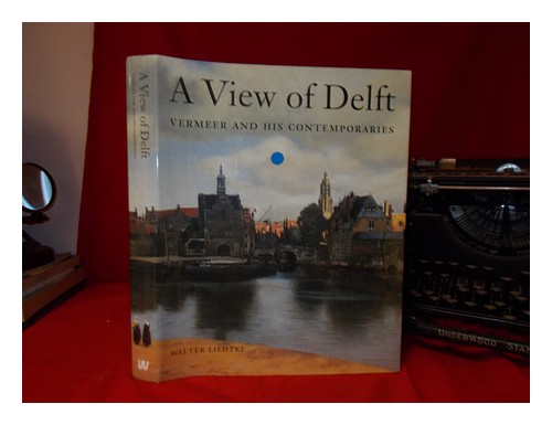 LIEDTKE, WALTER A A view of Delft : Vermeer and his contemporaries / Walter Lied - Afbeelding 1 van 1