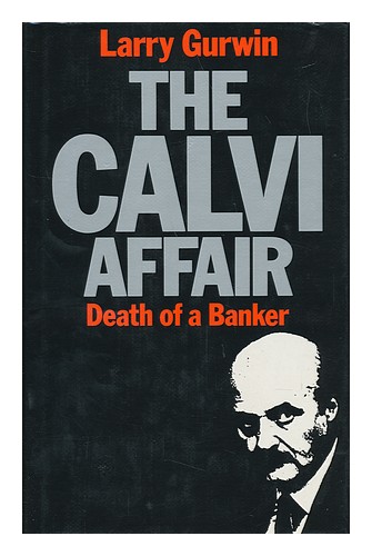 GURWIN, LARRY The Calvi Affair - Death of a Banker 1983 First Edition Hardcover - Bild 1 von 1