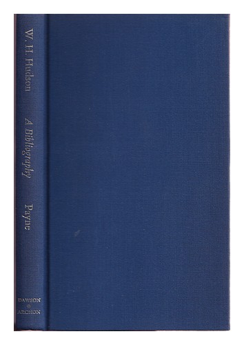 PAYNE, JOHN R W.H. Hudson : a bibliography / John R. Payne ; foreword by Alfred - Afbeelding 1 van 1