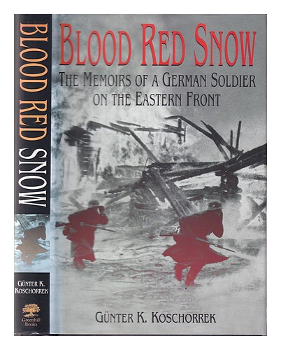 KOSCHORREK, G�NTER K Blood red snow : the memoirs of a German soldier on the Eas - Zdjęcie 1 z 1