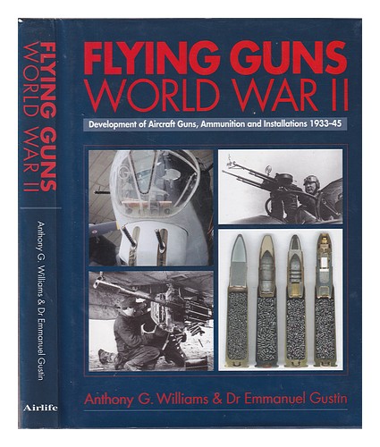 GUSTIN, EMMANUEL. WILLIAMS, ANTHONY G Flying guns : the development of aircraft - Afbeelding 1 van 1