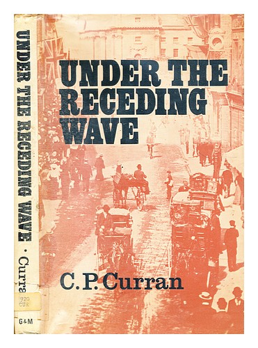 CURRAN, C. P. Under the receding wave / [by] C. P. Curran. Period photos. specia - Zdjęcie 1 z 1