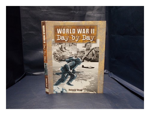 SHAW, ANTONY World War II: day by day / Antony Shaw 2000 Hardcover - Afbeelding 1 van 1