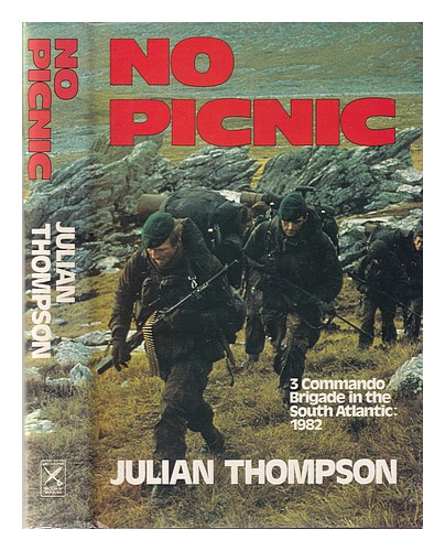 THOMPSON, JULIAN No picnic: 3 Commando Brigade in the South Atlantic 1982 / Juli - Afbeelding 1 van 1