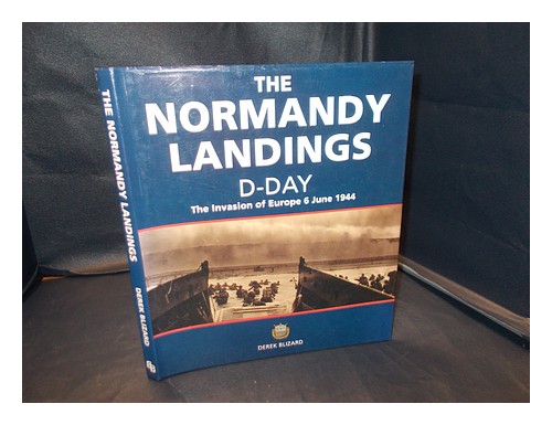 BLIZARD, DEREK The Normandy landings D-day : the invasion of Europe 6 June 1944 - Bild 1 von 1