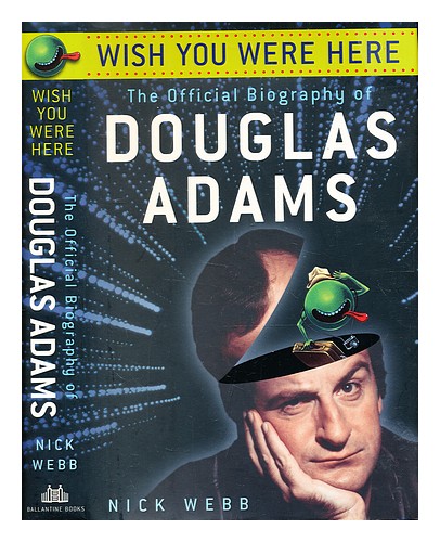 WEBB, NICK (1959-) Wish you were here : the official biography of Douglas Adams - Picture 1 of 1